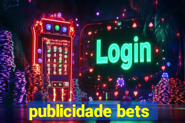 publicidade bets